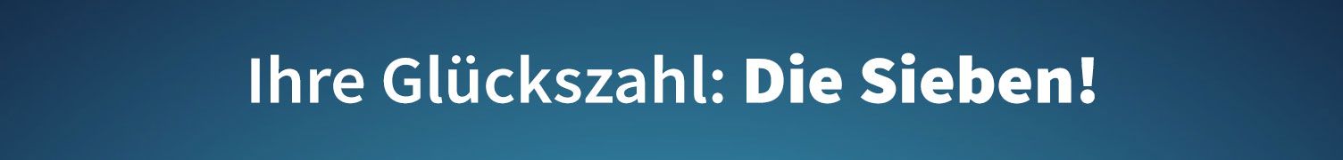 25 Fette Jahre – Ihre Glückszahl ist die Sieben!